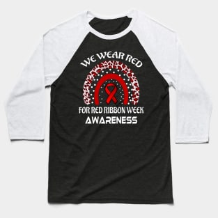 We Wear Red For Red Ribbon Week Awareness Baseball T-Shirt